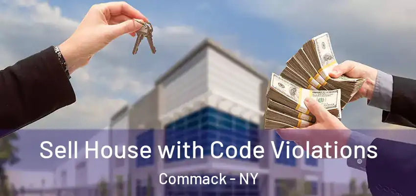 Sell House with Code Violations Commack - NY