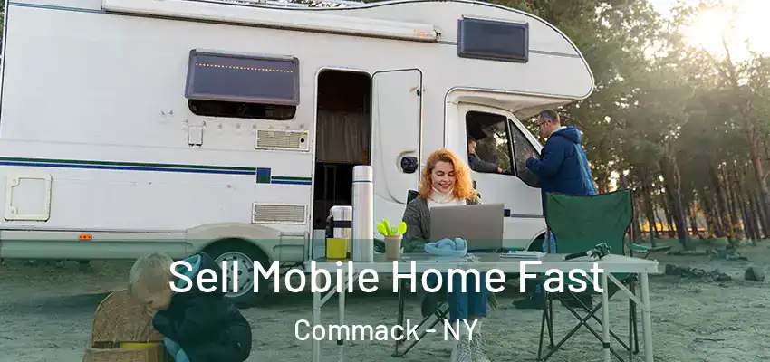  Sell Mobile Home Fast Commack - NY